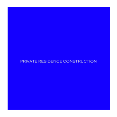 Private Residence Construction